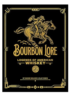 Book I Bourbone Lore: Legends of American Whiskey